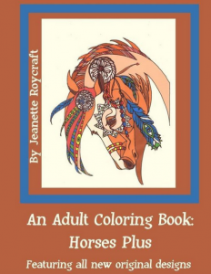 An Adult Coloring Book: Horses Plus: Featuring All New Original Desgins